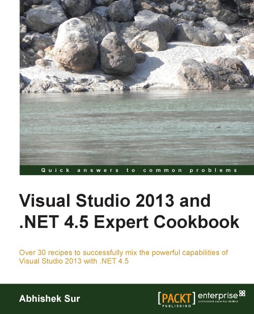 Visual Studio 2013 and .NET 4.5 Expert Cookbook – Book Review – Abhijit ...